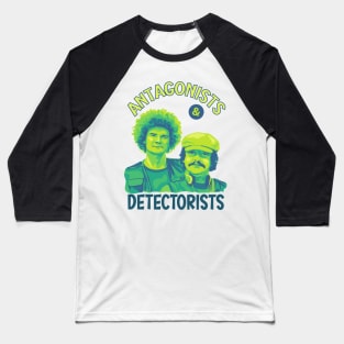 Antagonists & Detectorists Baseball T-Shirt